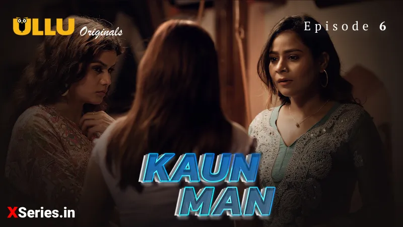 Watch Kaun Man Episode 6 ULLU Web Series » FPCatalogue