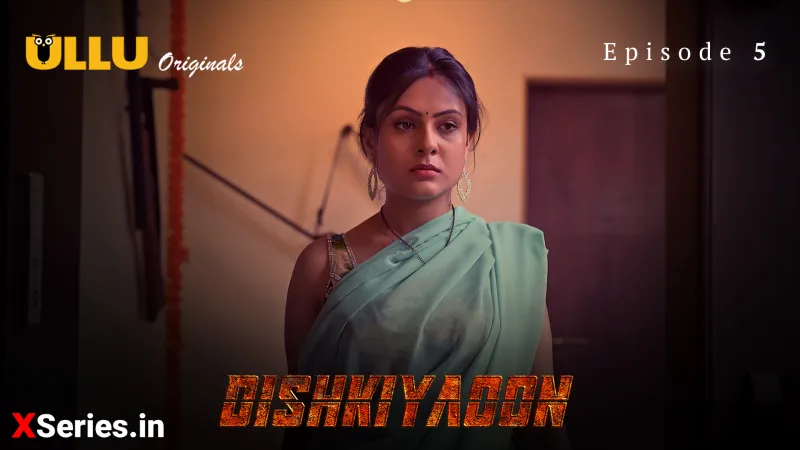 Watch Dishkiyaoon Episode 5 ULLU Web Series » FPCatalogue