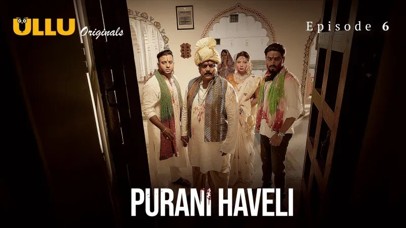 Watch Purani Haveli (Ullu) Episode 6 ULLU Web Series » FPCatalogue