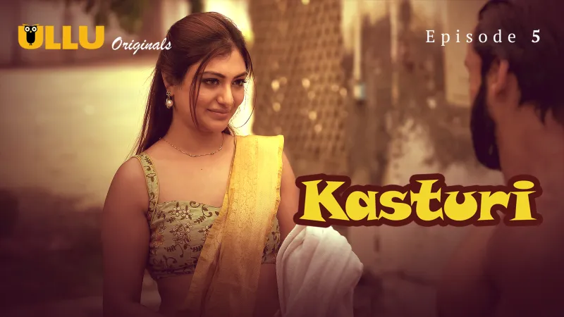 Watch Kasturi Episode 5 ULLU Web Series » FPCatalogue