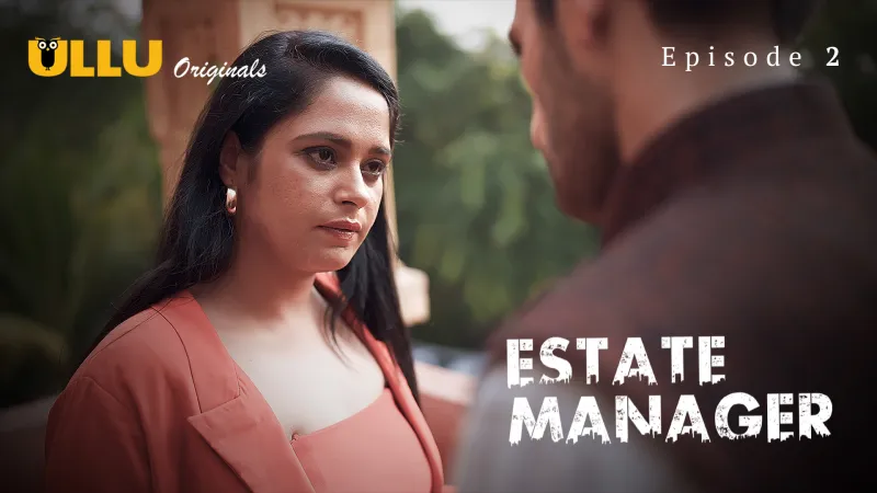 Watch Estate Manager Episode 2 ULLU Web Series » FPCatalogue