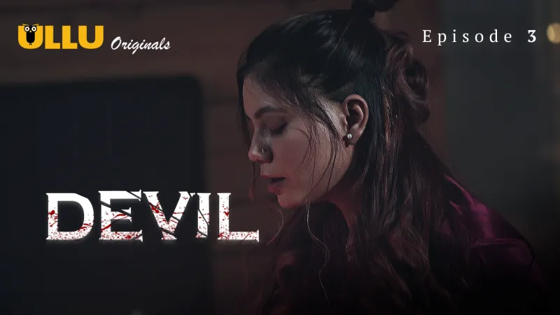 Watch Devil Episode 3 ULLU Web Series » FPCatalogue