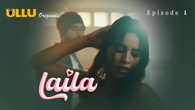 Watch Laila (Ullu) Episode 1 Ullu Web Series » FPCatalogue