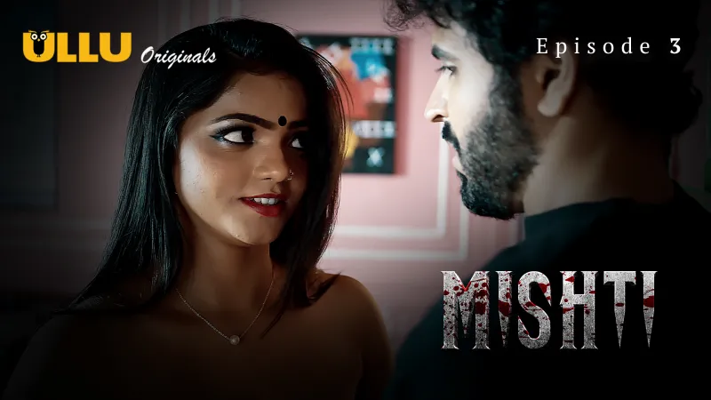 Watch Mishti Episode 3 Ullu Web Series » FPCatalogue